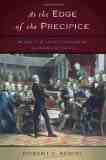 At the Edge of the Precipice by Robert V. Remini