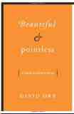 Beautiful and Pointless: A Guide to Modern Poetry by David Orr