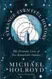 A Strange Eventful History by Michael Holroyd