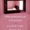Book Review: Prosperous Friends by Christine Schutt 6