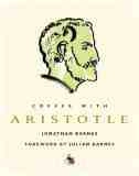 Coffee with Aristotle by Jonathan Barnes