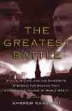 The Greatest Battle: Stalin, Hitler, and the Desperate Struggle for Moscow That Changed the Course of World War II by Andrew Nagorski 1