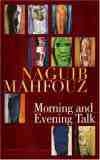 Morning and Evening Talk by Naguib Mahfouz