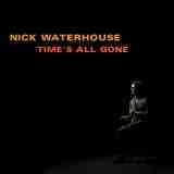 Nick Waterhouse: Time's All Gone