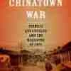 The Chinatown War: Chinese Los Angeles and the Massacre of 1871 by Scott Zesch