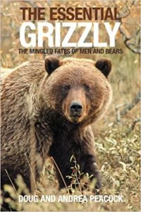 The Essential Grizzly – The Mingled Fates of Men and Bears - by Doug Peacock and Andrea Peacock 1