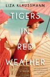 Book Review: Tigers in Red Weather by Liza Klaussman 1