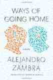 Book Review: Ways of Going Home by Alejandro Zambra 1